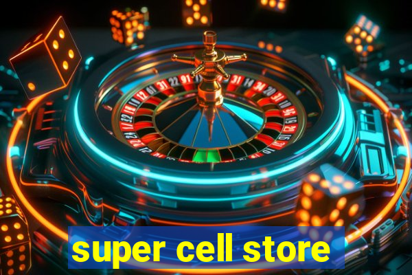 super cell store